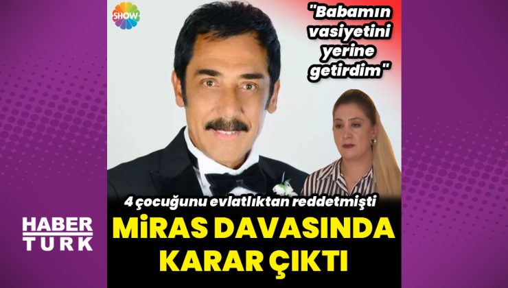 Ankaralı Turgut’un miras davasında karar