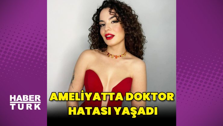 Aslı Bekiroğlu, ameliyatta doktor hatası yaşadığını açıkladı