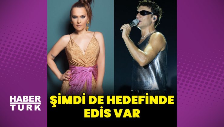 Demet Akalın’ın  hedefinde şimdi de Edis var