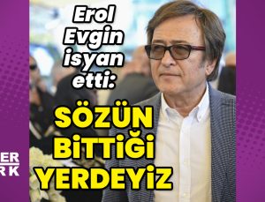 Erol Evgin: Sözün bittiği yerdeyiz
