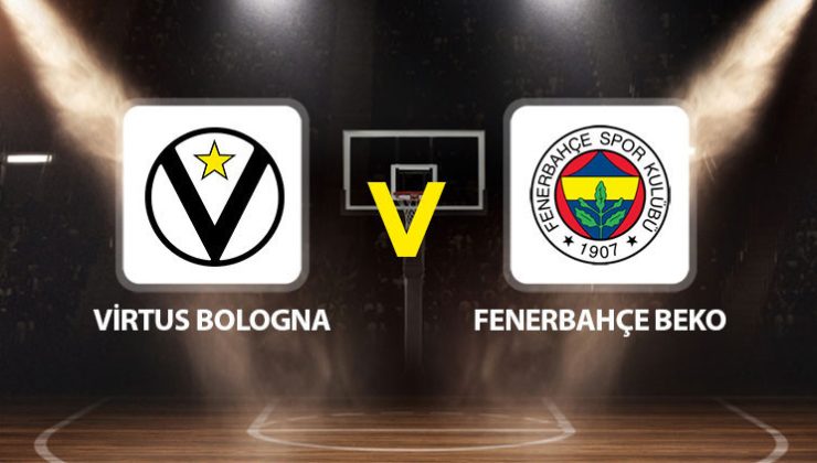 Virtus Bologna Fenerbahçe Beko maçı ne zaman saat kaçta hangi kanalda?